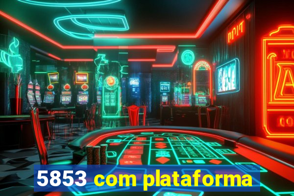 5853 com plataforma